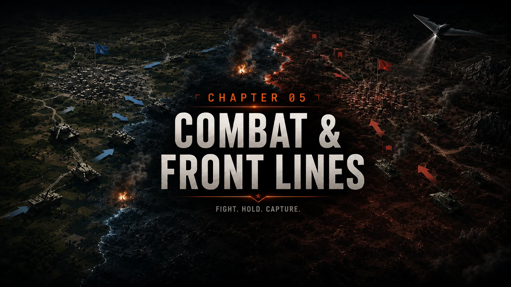 Chapter 05 — Combat & Front Lines. Fight. Hold. Capture.